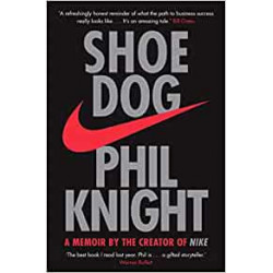 Shoe Dog: A Memoir by the Creator of NIKE - Phil Knight9781471146725