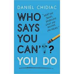 Who Says You Can’t? You Do- Daniel Chidiac
