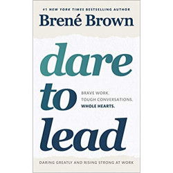 Dare to Lead: Brave Work. Tough Conversations. Whole Hearts. brené brown9781785042140