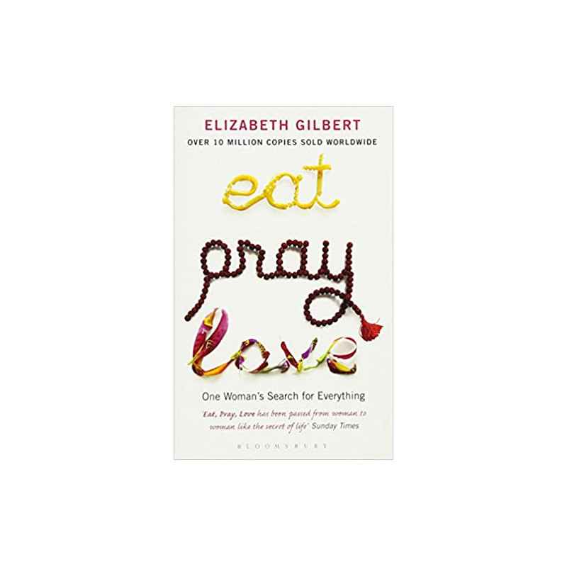 Eat, Pray, Love: One Woman's Search for Everything de Elizabeth Gilbert