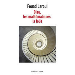 Dieu, les mathématiques, la folie - Fouad LAROUI
