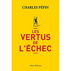 Les vertus de l'échec - Charles Pepin