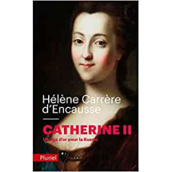 Catherine II: Un âge d'or pour la Russie - Hélène Carrère d'Encausse