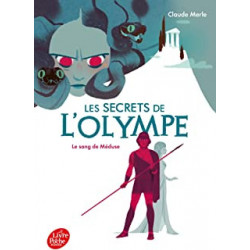Les secrets de L'Olympe - Tome 1: Le sang de Méduse - Claude Merle