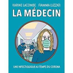 La médecin : Une infectiologue au temps du Corona - Karine Lacombe