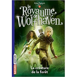 Le Royaume de Wolfhaven, Tome 02: La créature de la forêt - Kate Forsyth