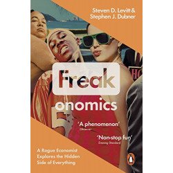 Freakonomics: A Rogue Economist Explores the Hidden Side of Everything de Steven D. Levitt