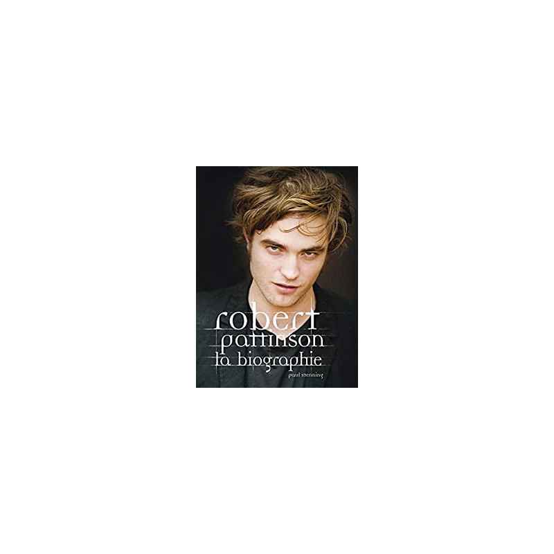 Biographie Robert Pattinson - Paul Stenning