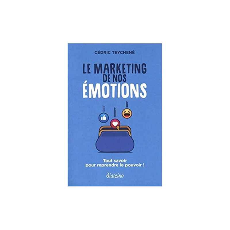 Le Marketing de nos émotions de Cédric Teychené9782354564308