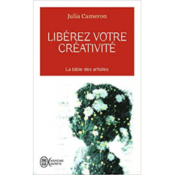 Libérez votre créativité - Un livre culte ! - Julia Cameron
