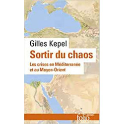 Sortir du chaos: Les crises en Méditerranée et au Moyen-Orient - Gilles Kepel9782072917707