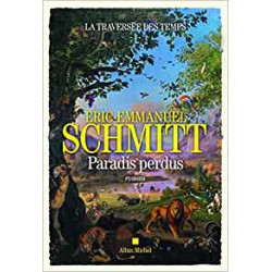 La Traversée des temps - Paradis perdus - tome 1 - Éric-Emmanuel Schmitt