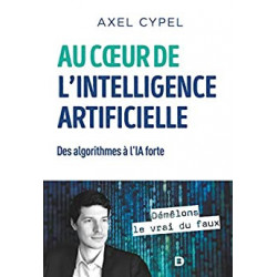 Au c ur de l'intelligence artificielle - Axel Cypel