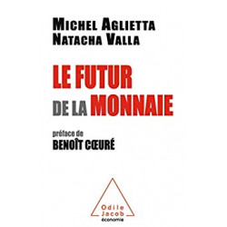 Le Futur de la monnaie - Michel Aglietta