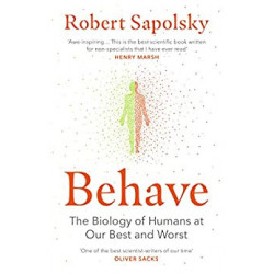 Behave: The Biology of Humans at Our Best and Worst - Robert M Sapolsky9780099575061