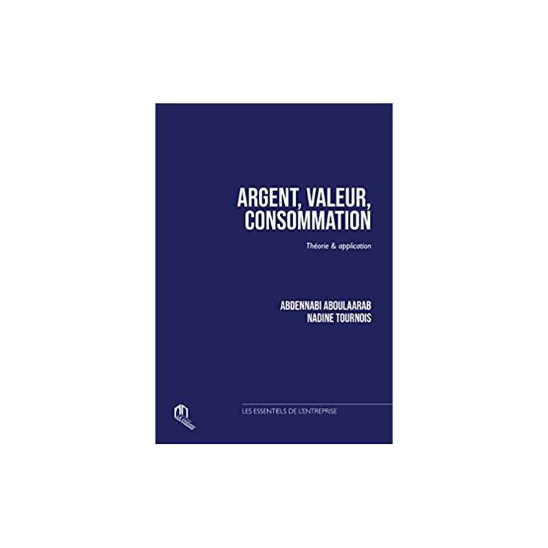 Argent, valeur, consommation : thEorie et application - Abdennabi Aboulaarab