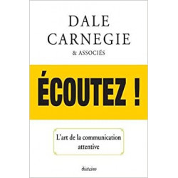 Ecoutez ! L'art de la communication attentive - Dale Carnegie