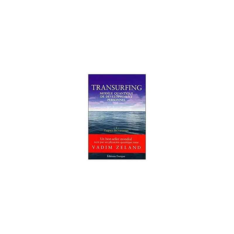 Transurfing, modèle quantique de développement personnel, tome 1 : L’espace des variantes - Vadim Zeland