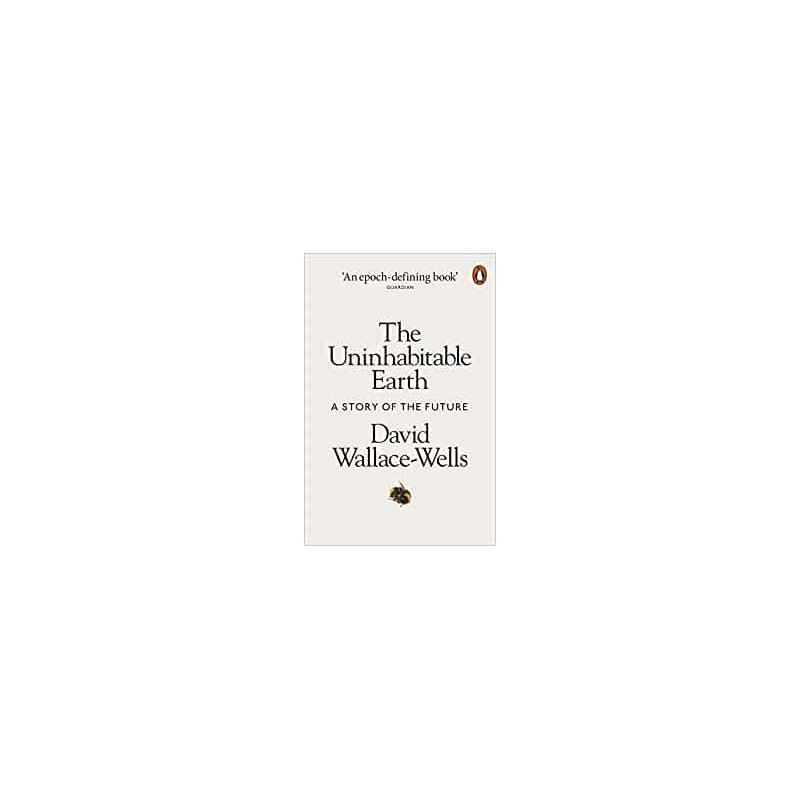 The Uninhabitable Earth: A Story of the Future - David Wallace-Wells9780141988870