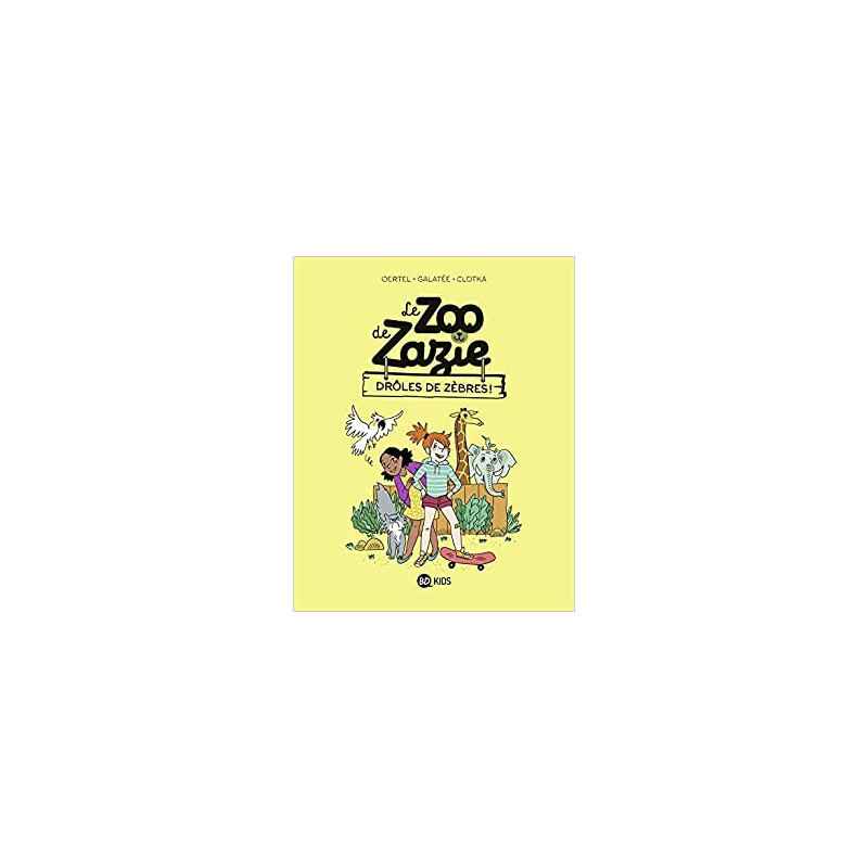 Le zoo de Zazie, Tome 01: Drôles de zèbres ! - Pierre OERTEL