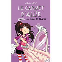 Le carnet d'Allie 4 - La pièce de théâtre - Meg Cabot9782012020092