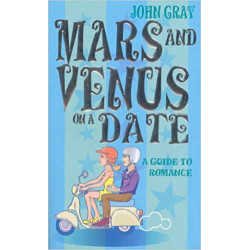 Mars And Venus On A Date: A Guide to Romance - John Gray