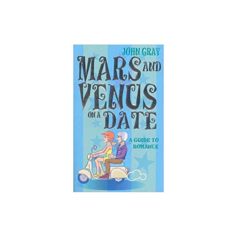 Mars And Venus On A Date: A Guide to Romance - John Gray9780091887674