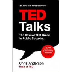TED Talks: The official TED guide to public speaking - Chris Anderson9781472228062