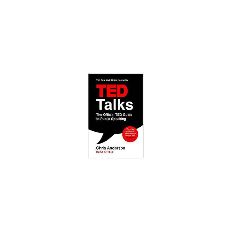 TED Talks: The official TED guide to public speaking - Chris Anderson9781472228062