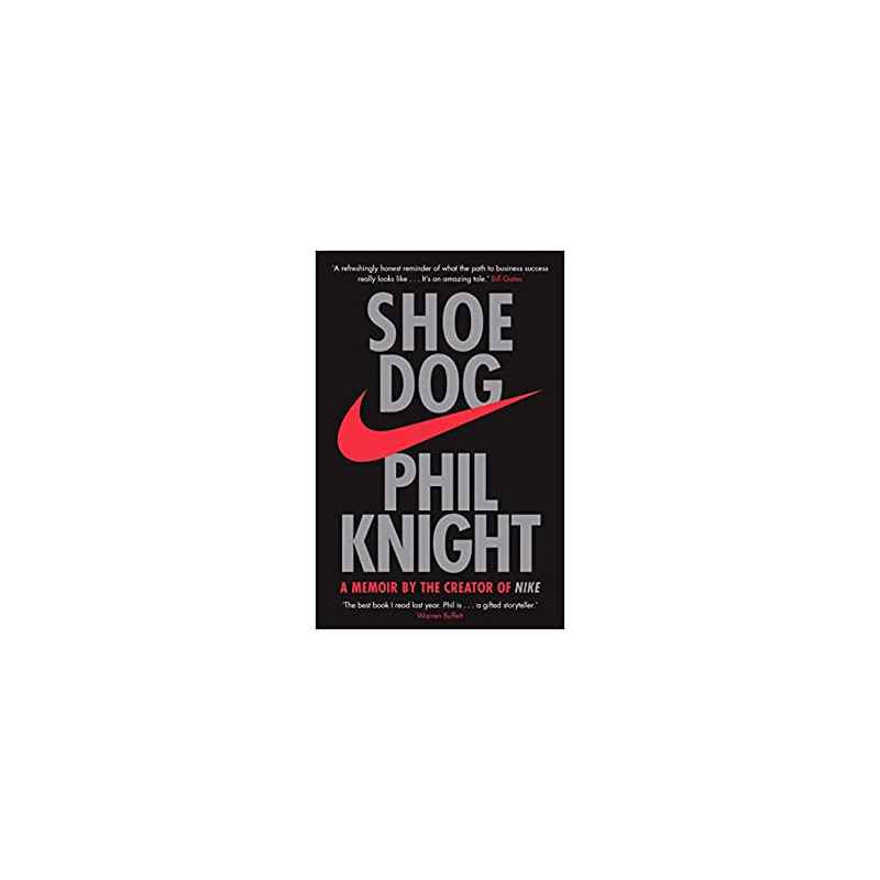 Shoe Dog: A Memoir by the Creator of NIKE - Phil Knight9781471146725