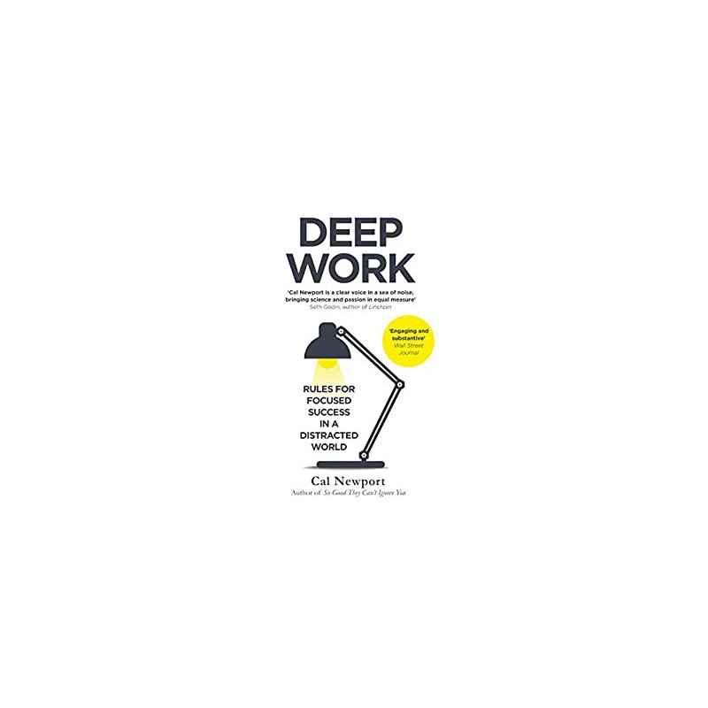 Deep Work: Rules for Focused Success in a Distracted World - Cal Newport9780349411903