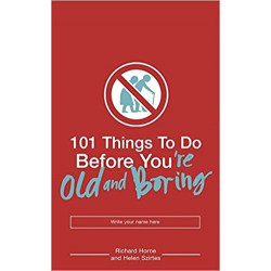 101 Things to Do Before You're Old and Boring - Helen Szirtes9780747580997