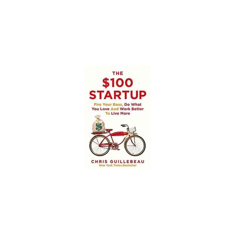 The $100 Startup - Chris Guillebeau9781447286318