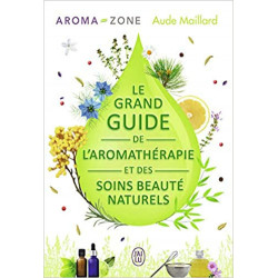 Le grand guide de l'aromathérapie et des soins beauté naturels de Aude Maillard
