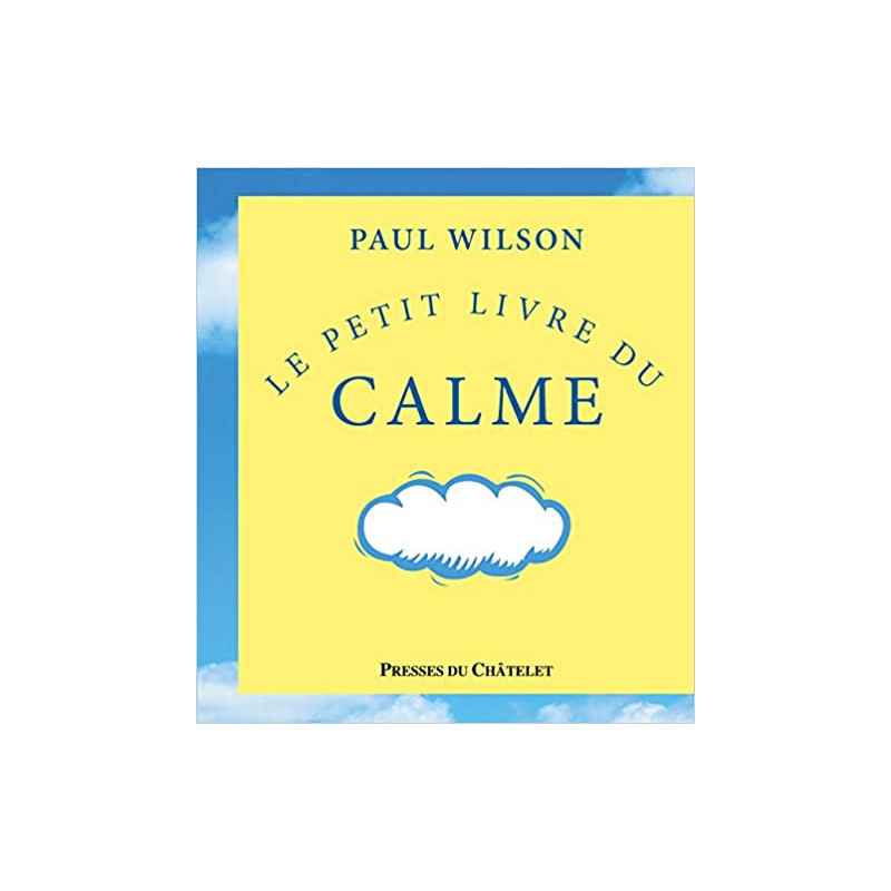 Le petit livre du calme de Paul Wilson9782845926134