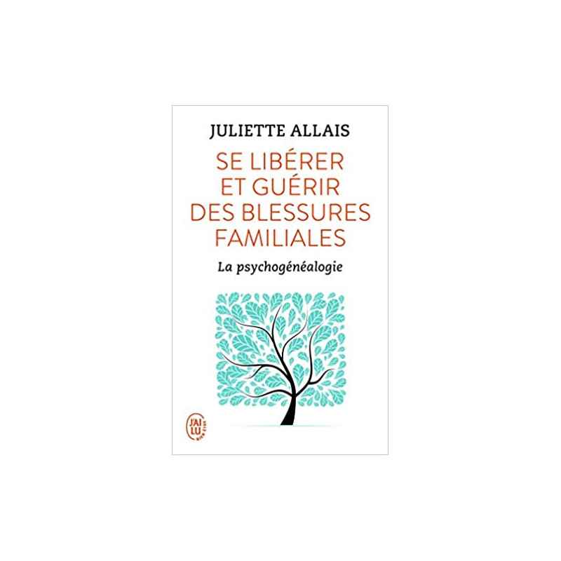 Se libérer et guérir des blessures familiales de Juliette Allais
