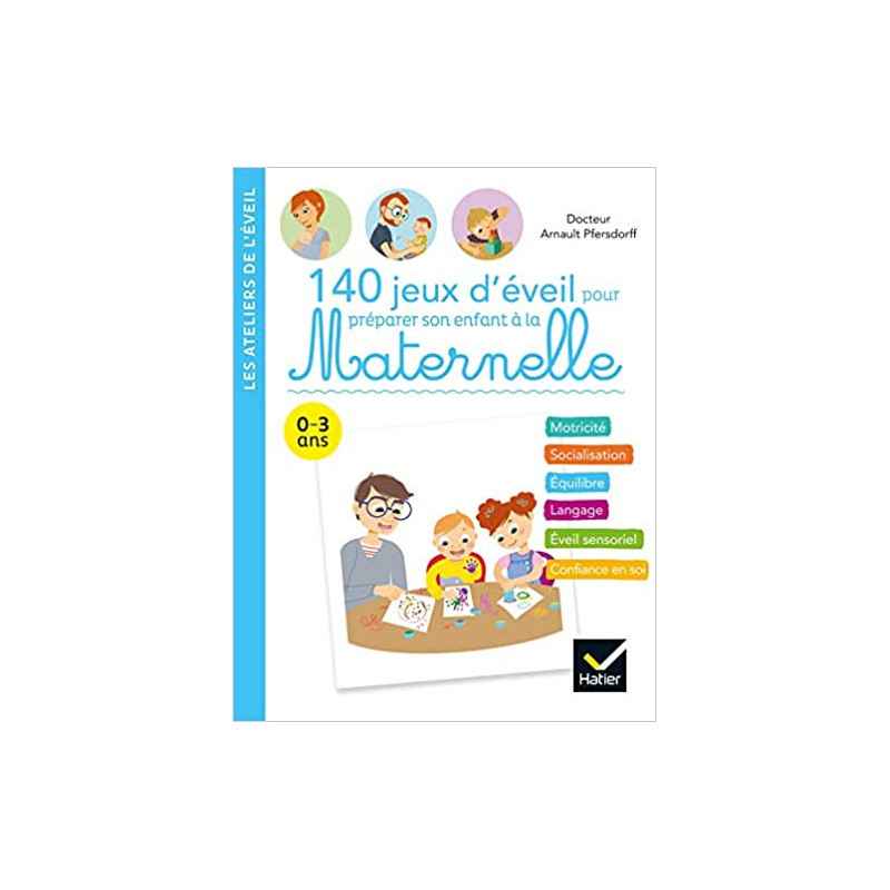 140 jeux d'éveil pour préparer son enfant à la Maternelle