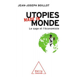 Utopies made in monde: Le sage et l'économiste de Jean-Joseph Boillot