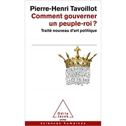 Comment gouverner un peuple-roi ? de Pierre-Henri Tavoillot