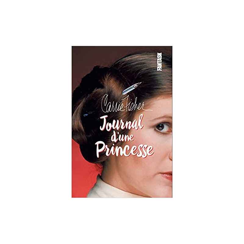 CARRIE FISHER,JOURNAL D'UNE PRINCESSE de Fisher Carrie9782374940182
