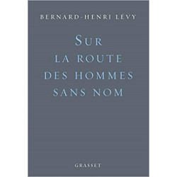 Sur la route des hommes sans nom de Bernard-Henri Lévy