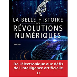 La belle histoire des révolutions numériques: De l'électronique aux défis de l'intelligence artificielle9782807324787