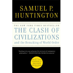 The Clash of Civilizations and the Remaking of World Order de Samuel P. Huntington