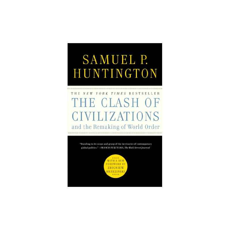 The Clash of Civilizations and the Remaking of World Order de Samuel P. Huntington9780743231497