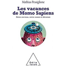 Les Vacances de Momo Sapiens: Notre cerveau, entre raison et déraison de Mathias Mathias Pessiglione9782738151742