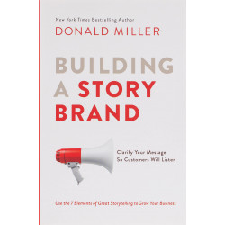 Building a StoryBrand: Clarify Your Message So Customers Will Listen9781400201839