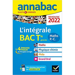 Annabac 2022 L'intégrale Tle Maths, Physique-Chimie, Philo, Grand Oral: tous les outils pour réussir les 4 épreuves finales97...