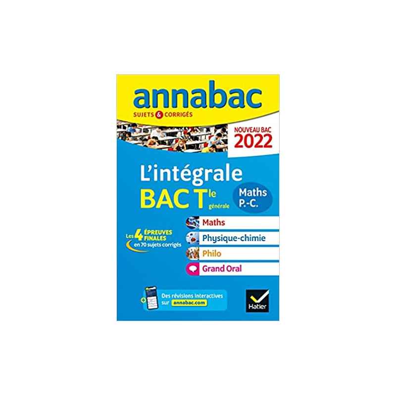 Annabac 2022 L'intégrale Tle Maths, Physique-Chimie, Philo, Grand Oral: tous les outils pour réussir les 4 épreuves finales
