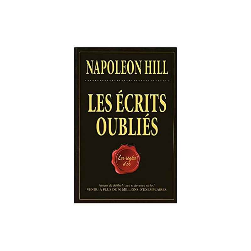 Les écrits oubliés - Les règles d'or de Napoleon Hill9782922405736