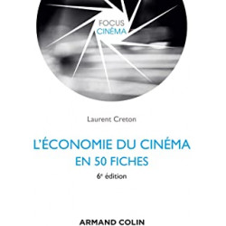 L'économie du cinéma en 50 fiches - 6e éd. de Laurent Creton